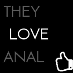 They Love Anal